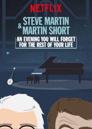 Steve Martin & Martin Short: An Evening You Will Forget For The Rest Of Your Life