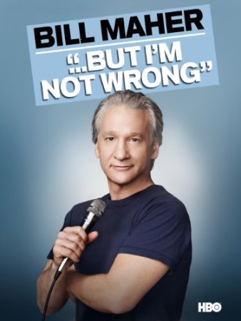 Bill Maher: But I'm Not Wrong