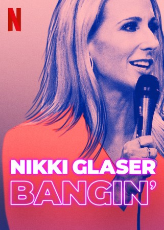 Nikki Glaser: Bangin' 