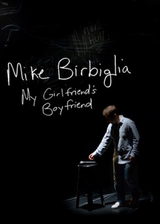 Mike Birbiglia: My Girlfriend's Boyfriend